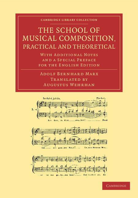 The School of Musical Composition, Practical and Theoretical; With Additional Notes and a Special Preface for the English Edition (Paperback / softback) 9781108063999