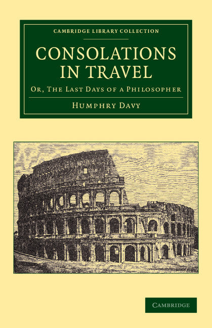 Consolations in Travel; Or, The Last Days of a Philosopher (Paperback / softback) 9781108064248