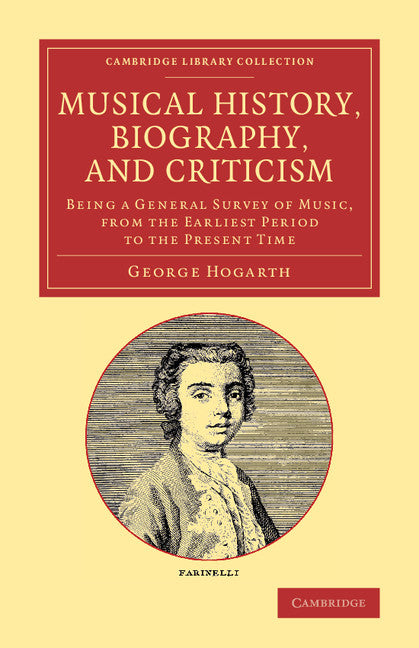 Musical History, Biography, and Criticism; Being a General Survey of Music, from the Earliest Period to the Present Time (Paperback / softback) 9781108064316