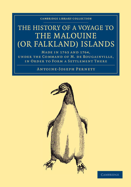 The History of a Voyage to the Malouine (or Falkland) Islands; Made in 1763 and 1764, under the Command of M. de Bougainville, in Order to Form a Settlement There (Paperback / softback) 9781108064330