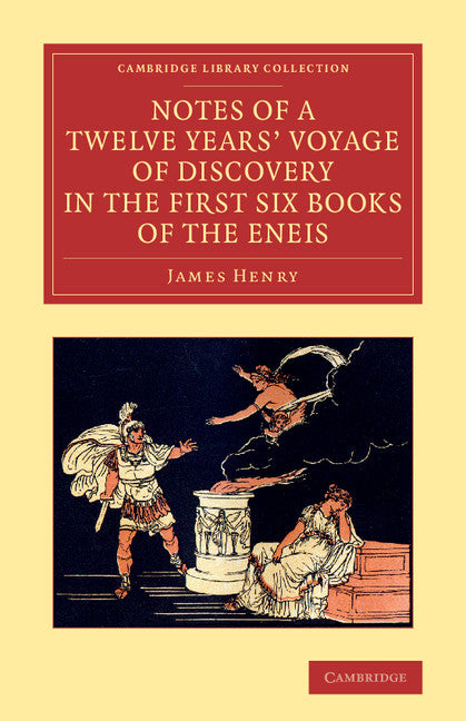 Notes of a Twelve Years' Voyage of Discovery in the First Six Books of the Eneis (Paperback / softback) 9781108064514