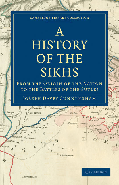 A History of the Sikhs; From the Origin of the Nation to the Battles of the Sutlej (Paperback / softback) 9781108064569