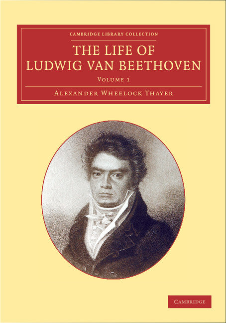 The Life of Ludwig van Beethoven: Volume 1 (Paperback / softback) 9781108064736