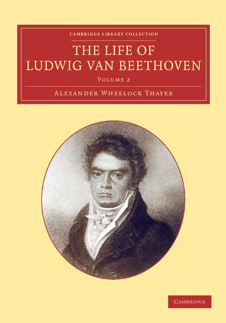 The Life of Ludwig van Beethoven: Volume 2 (Paperback / softback) 9781108064743