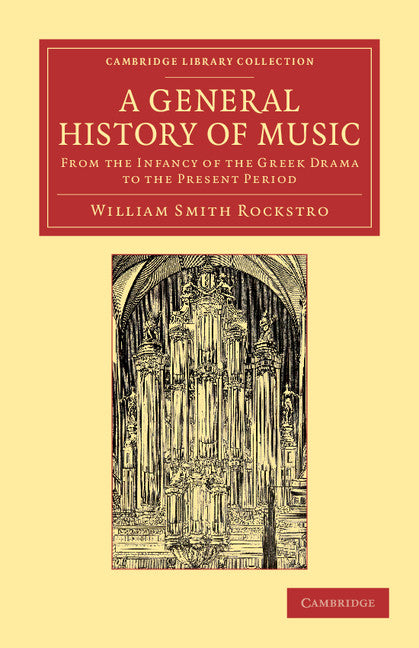 A General History of Music; From the Infancy of the Greek Drama to the Present Period (Paperback / softback) 9781108064798