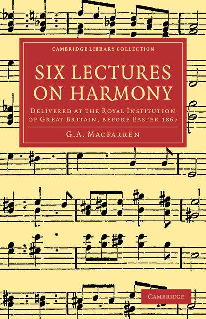 Six Lectures on Harmony; Delivered at the Royal Institution of Great Britain, before Easter 1867 (Paperback / softback) 9781108064873