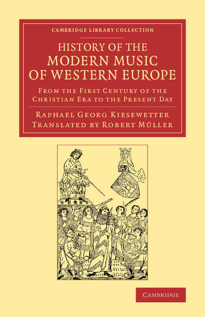 History of the Modern Music of Western Europe; From the First Century of the Christian Era to the Present Day (Paperback / softback) 9781108065160