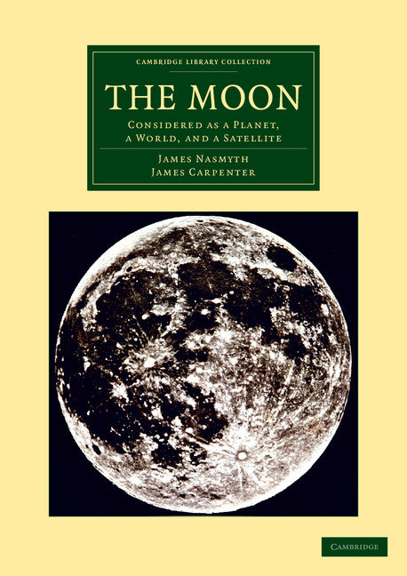 The Moon; Considered as a Planet, a World, and a Satellite (Paperback / softback) 9781108065306