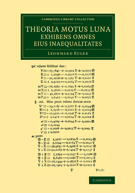Theoria motus lunae exhibens omnes eius inaequalitates; In additamento hoc idem argumentum aliter tractatur simulque ostenditur quemadmodum motus lunae cum omnibus inaequalitatibus innumeris aliis modis repraesentari … (Paperback / softback) 9781108065351