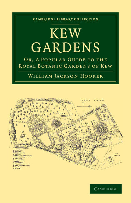 Kew Gardens; Or, A Popular Guide to the Royal Botanic Gardens of Kew (Paperback / softback) 9781108065450