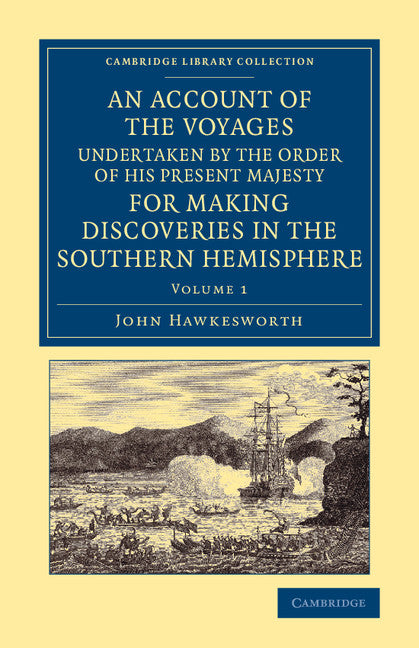 An Account of the Voyages Undertaken by the Order of His Present Majesty for Making Discoveries in the Southern Hemisphere: Volume 1 (Paperback / softback) 9781108065498