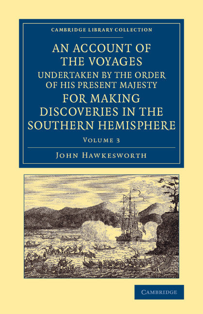 An Account of the Voyages Undertaken by the Order of His Present Majesty for Making Discoveries in the Southern Hemisphere: Volume 3 (Paperback / softback) 9781108065511