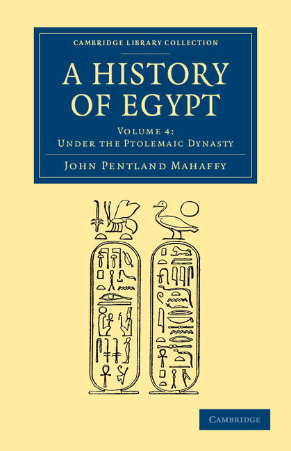 A History of Egypt: Volume 4, Under the Ptolemaic Dynasty (Paperback / softback) 9781108065672