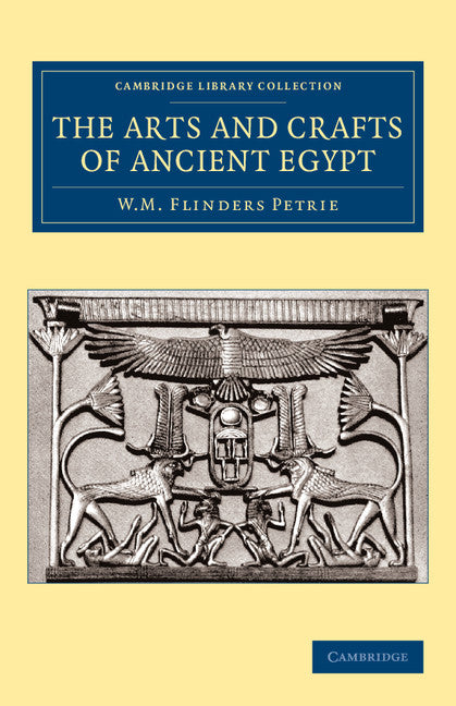 The Arts and Crafts of Ancient Egypt (Paperback / softback) 9781108065771