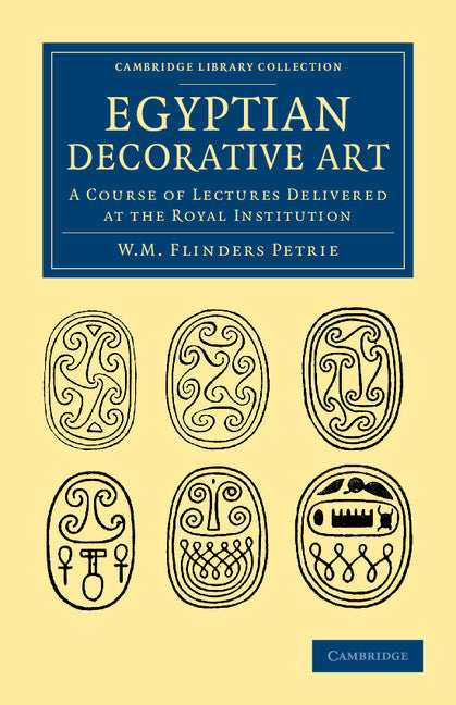 Egyptian Decorative Art; A Course of Lectures Delivered at the Royal Institution (Paperback / softback) 9781108065801