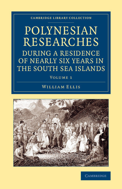 Polynesian Researches during a Residence of Nearly Six Years in the South Sea Islands (Paperback / softback) 9781108065870