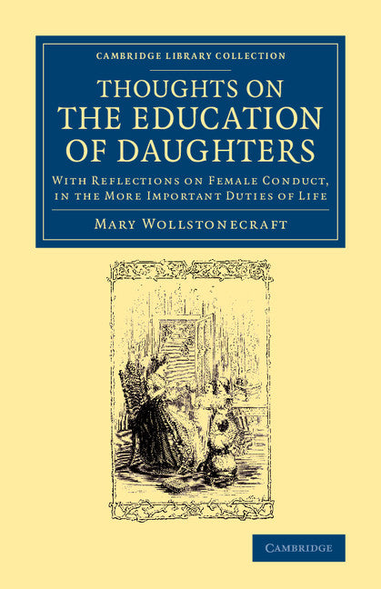 Thoughts on the Education of Daughters; With Reflections on Female Conduct, in the More Important Duties of Life (Paperback / softback) 9781108065900