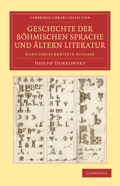 Geschichte der böhmischen Sprache und ältern Literatur; Ganz umgearbeitete Ausgabe (Paperback / softback) 9781108066013