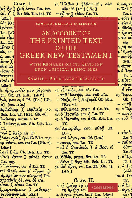 An Account of the Printed Text of the Greek New Testament; With Remarks on its Revision upon Critical Principles (Paperback / softback) 9781108066051