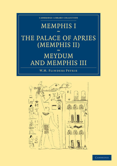 Memphis I, The Palace of Apries (Memphis II), Meydum and Memphis III (Paperback / softback) 9781108066150