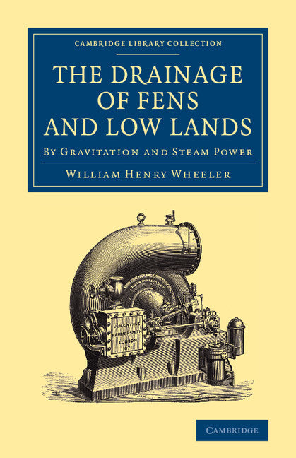 The Drainage of Fens and Low Lands; By Gravitation and Steam Power (Paperback / softback) 9781108066402