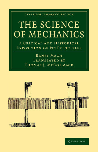 The Science of Mechanics; A Critical and Historical Exposition of its Principles (Paperback / softback) 9781108066488