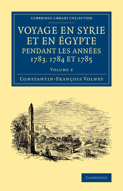 Voyage en Syrie et en Égypte pendant les années 1783, 1784 et 1785 (Paperback / softback) 9781108066549