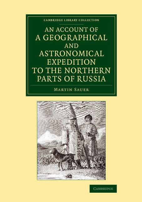 An Account of a Geographical and Astronomical Expedition to the Northern Parts of Russia (Paperback / softback) 9781108066655