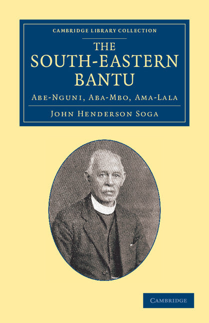 The South-Eastern Bantu; Abe-Nguni, Aba-Mbo, Ama-Lala (Paperback / softback) 9781108066822