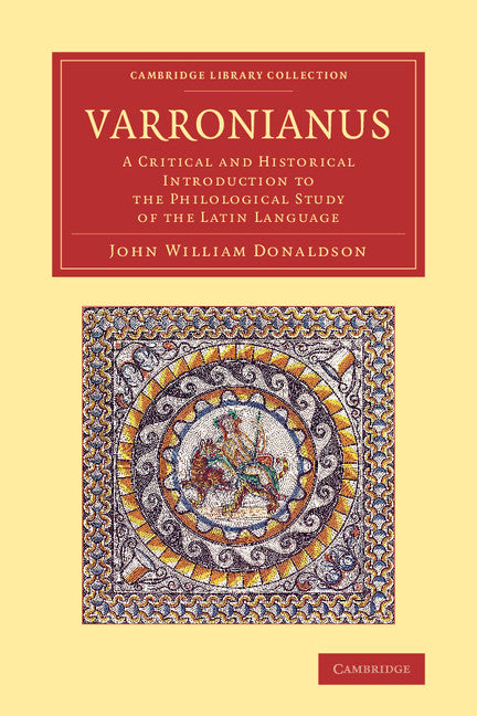 Varronianus; A Critical and Historical Introduction to the Philological Study of the Latin Language (Paperback / softback) 9781108067072