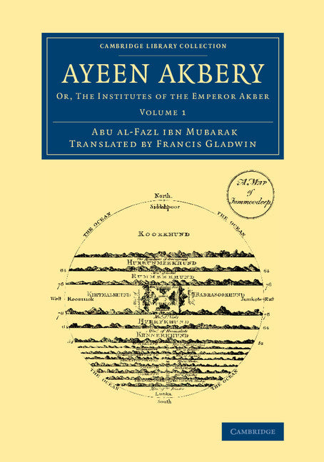 Ayeen Akbery: Volume 1; Or, The Institutes of the Emperor Akber (Paperback / softback) 9781108067096