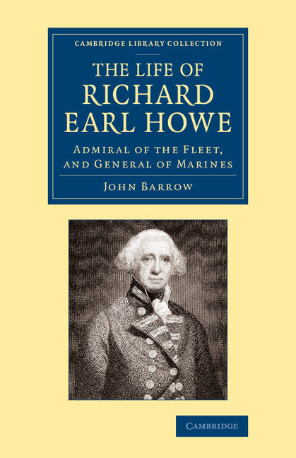 The Life of Richard Earl Howe, K.G.; Admiral of the Fleet, and General of Marines (Paperback / softback) 9781108067218