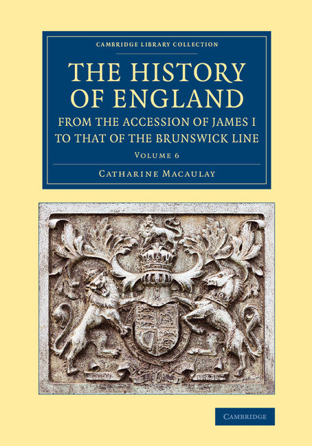 The History of England from the Accession of James I to that of the Brunswick Line: Volume 6 (Paperback / softback) 9781108067614