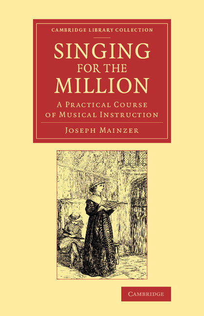 Singing for the Million; A Practical Course of Musical Instruction (Paperback / softback) 9781108067768