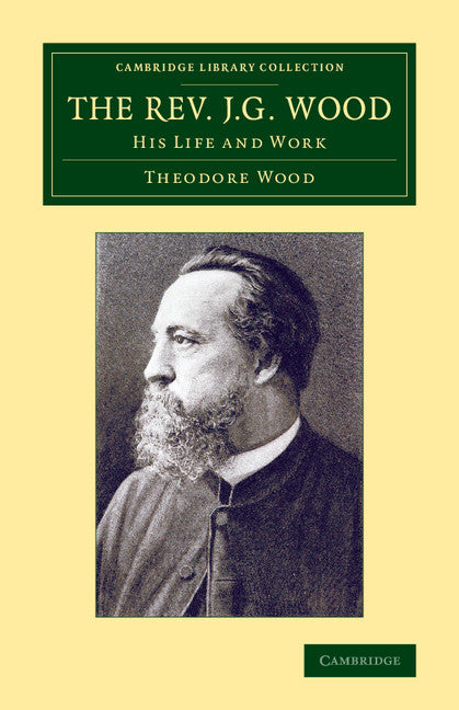 The Rev. J. G. Wood; His Life and Work (Paperback / softback) 9781108067829