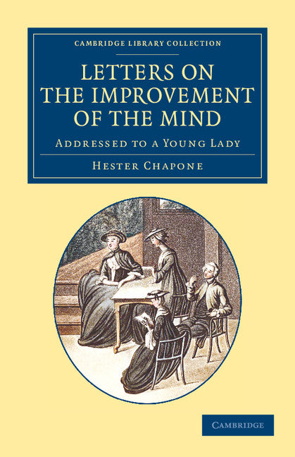 Letters on the Improvement of the Mind; Addressed to a Young Lady (Paperback / softback) 9781108067973