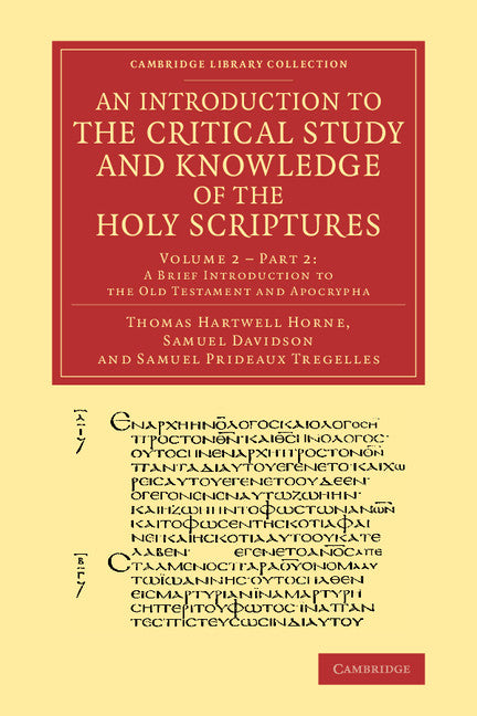 An Introduction to the Critical Study and Knowledge of the Holy Scriptures: Volume 2, A Brief Introduction to the Old Testament and Apocrypha, Part 2 (Paperback / softback) 9781108068215