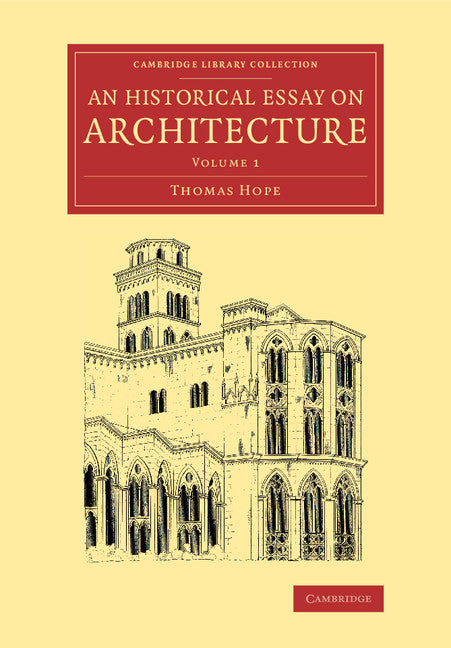 An Historical Essay on Architecture: Volume 1 (Paperback / softback) 9781108068413