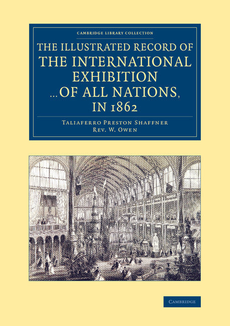 The Illustrated Record of the International Exhibition ... of All Nations, in 1862 (Paperback / softback) 9781108068611