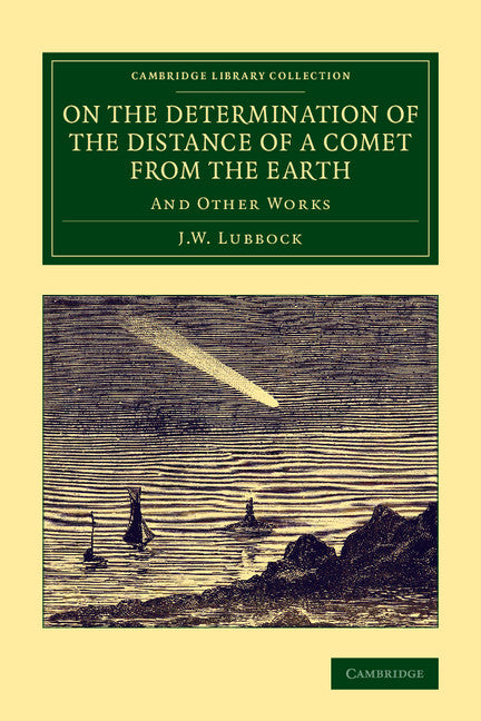 On the Determination of the Distance of a Comet from the Earth; And Other Works (Paperback / softback) 9781108068628