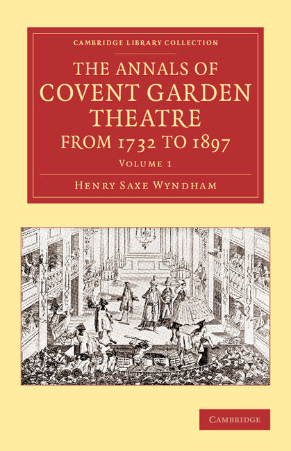 The Annals of Covent Garden Theatre from 1732 to 1897 (Paperback / softback) 9781108068673