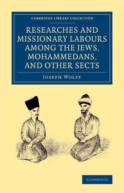 Researches and Missionary Labours among the Jews, Mohammedans, and Other Sects (Paperback / softback) 9781108068840