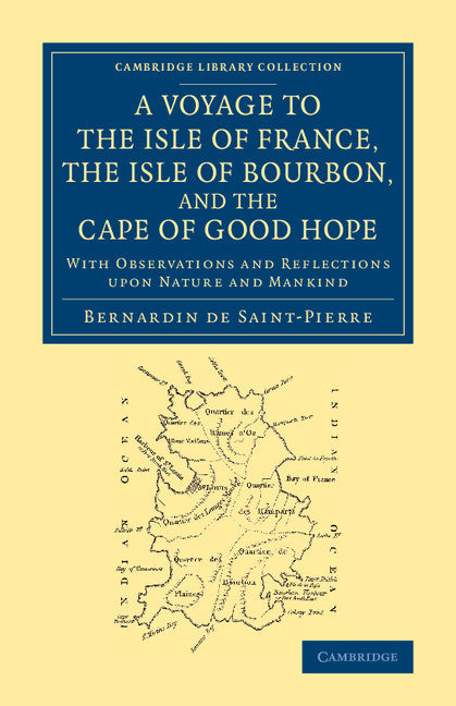 A Voyage to the Isle of France, the Isle of Bourbon, and the Cape of Good Hope; With Observations and Reflections upon Nature and Mankind (Paperback / softback) 9781108068895