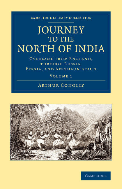 Journey to the North of India; Overland from England, through Russia, Persia, and Affghaunistaun (Paperback / softback) 9781108069229