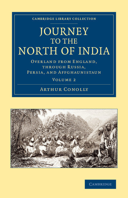 Journey to the North of India; Overland from England, through Russia, Persia, and Affghaunistaun (Paperback / softback) 9781108069236