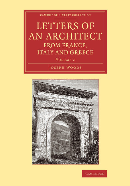 Letters of an Architect from France, Italy and Greece (Paperback / softback) 9781108069427