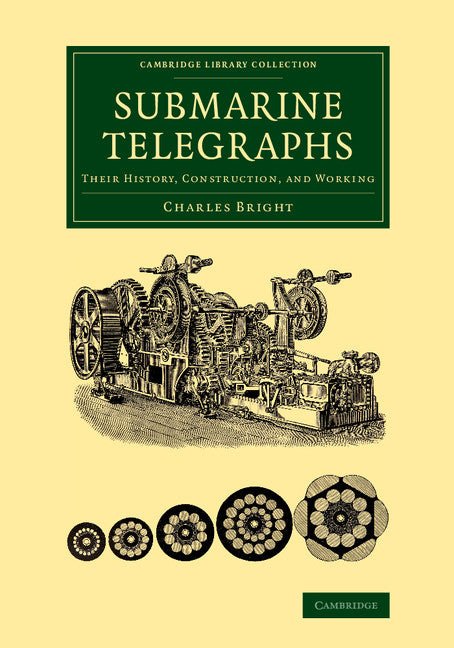 Submarine Telegraphs; Their History, Construction, and Working (Paperback / softback) 9781108069489