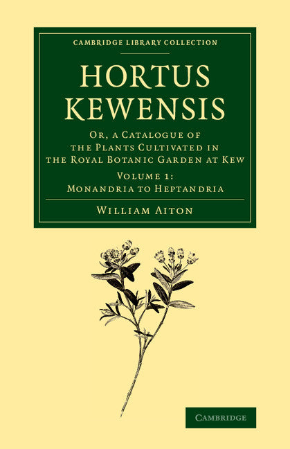 Hortus Kewensis; Or, a Catalogue of the Plants Cultivated in the Royal Botanic Garden at Kew (Paperback / softback) 9781108069670