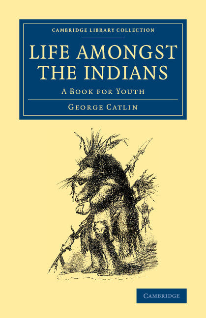 Life amongst the Indians; A Book for Youth (Paperback / softback) 9781108069991