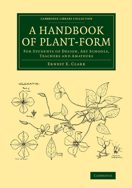 A Handbook of Plant-Form; For Students of Design, Art Schools, Teachers and Amateurs (Paperback / softback) 9781108070065